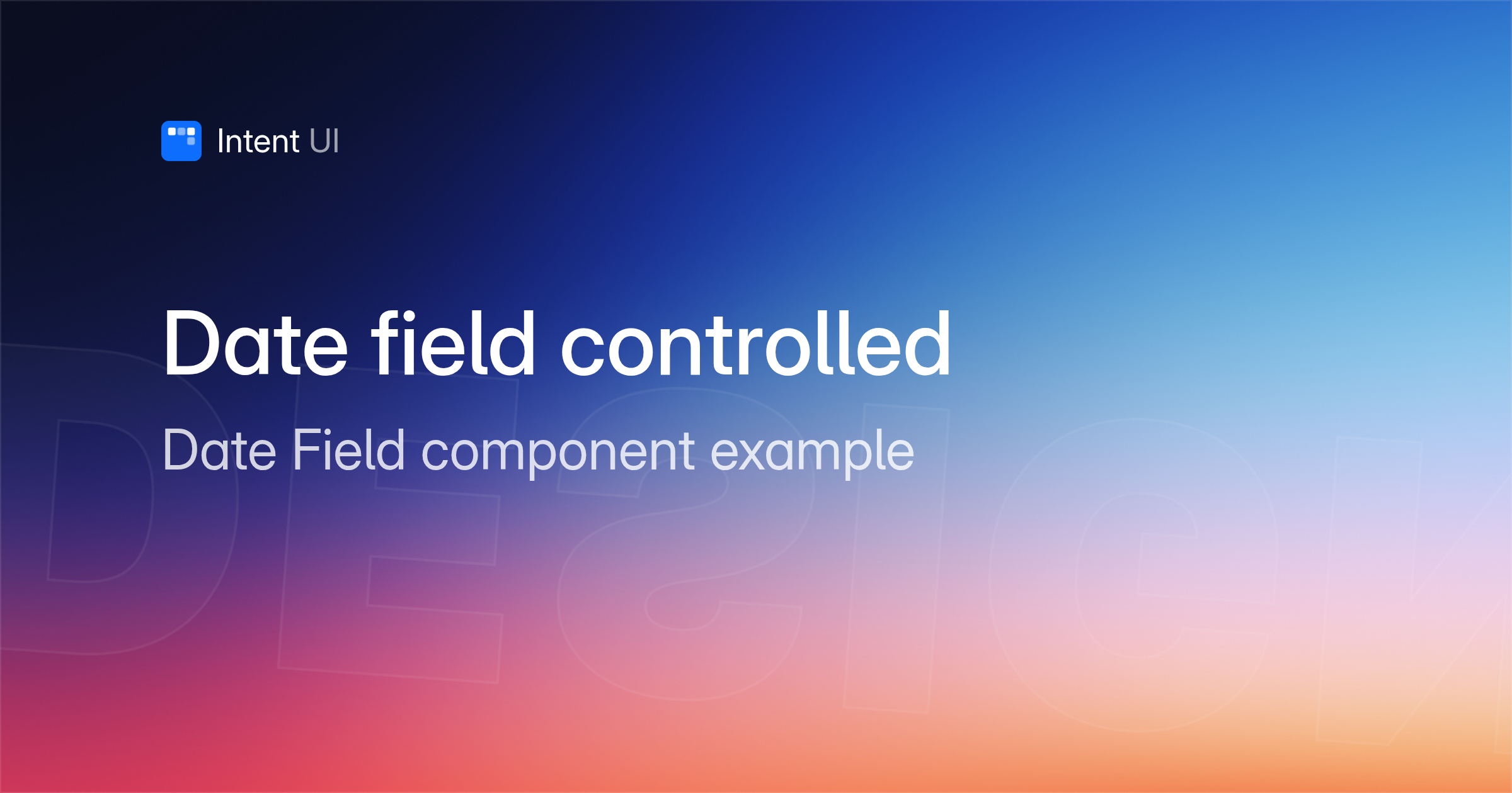 Patterns: Date field controlled / Intent UI Design