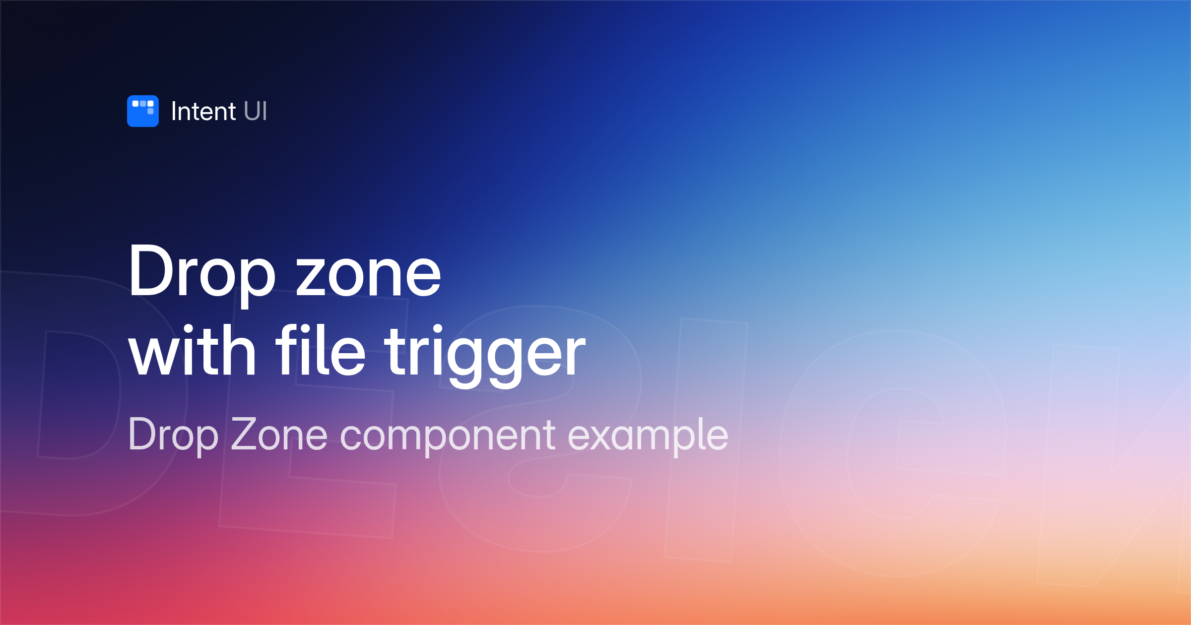 Patterns: Drop zone with file trigger / Intent UI Design