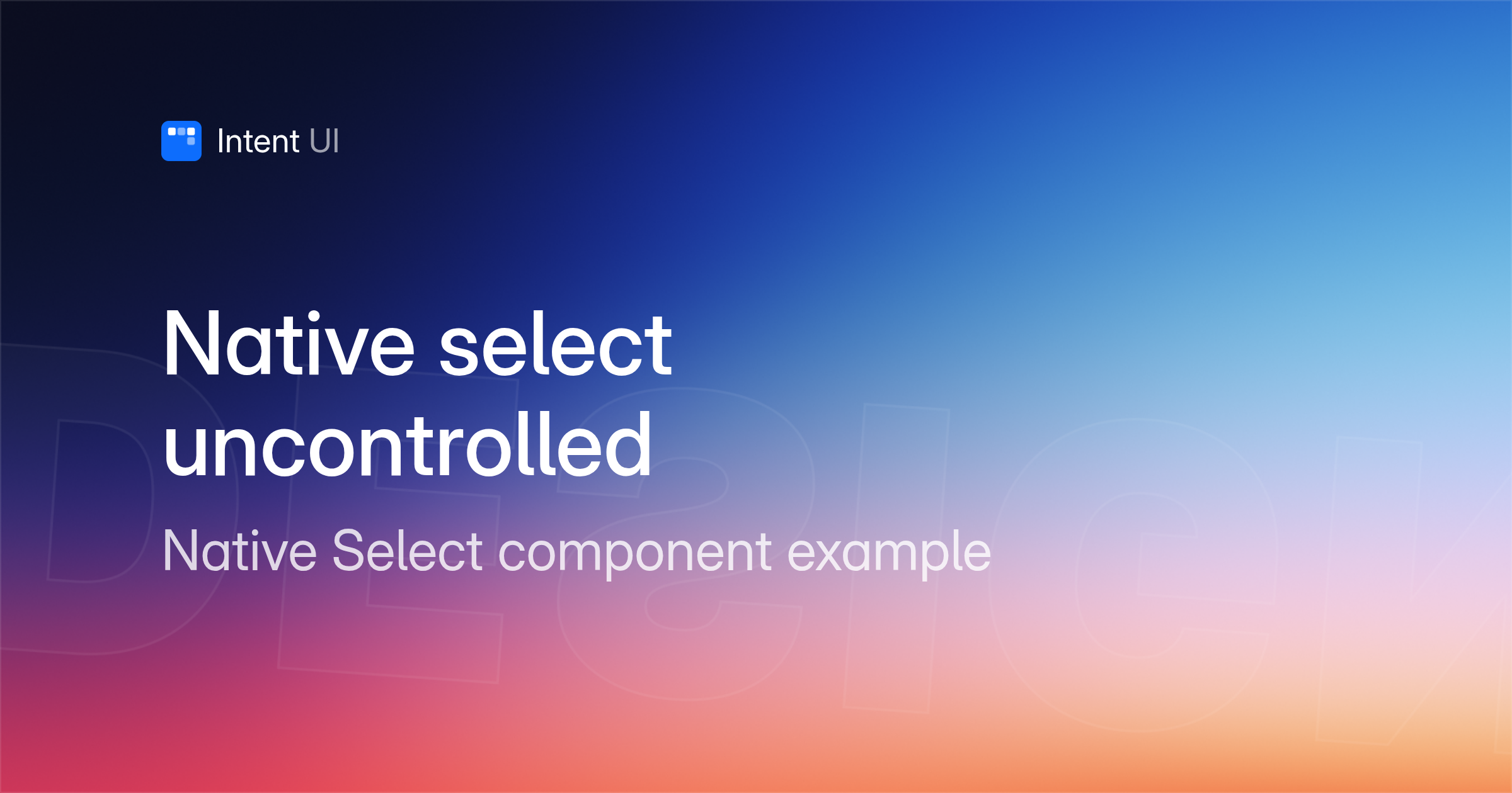 Patterns: Native select uncontrolled / Intent UI Design