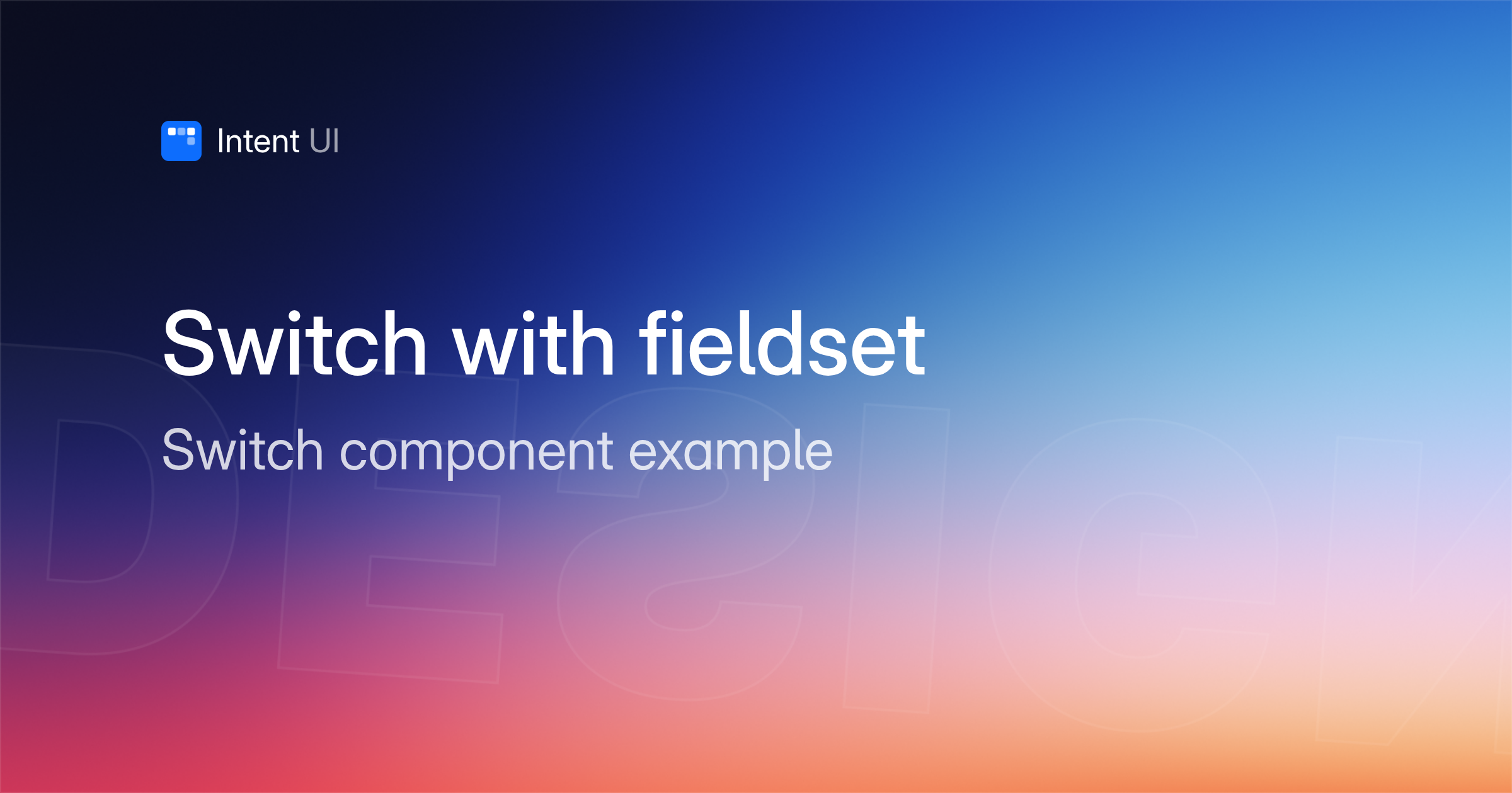 Patterns: Switch with fieldset / Intent UI Design